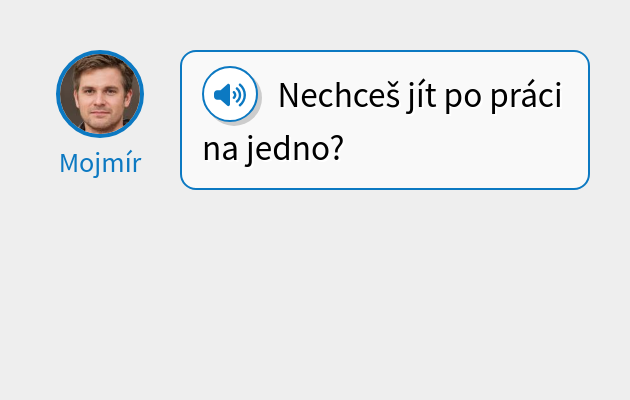 Nechceš jít po práci na jedno?