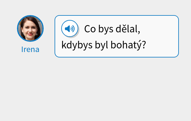 Co bys dělal, kdybys byl bohatý?