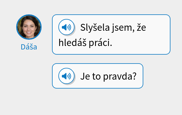 Slyšela jsem, že hledáš práci.