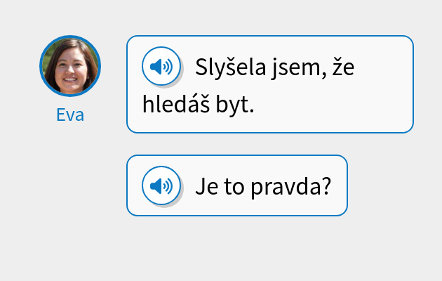 Slyšela jsem, že hledáš byt.