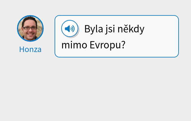 Byla jsi někdy mimo Evropu?