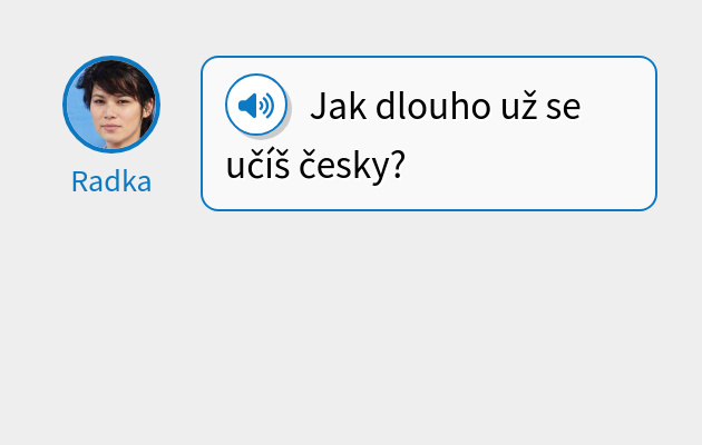 Jak dlouho už se učíš česky?