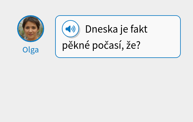 Dneska je fakt pěkné počasí, že?