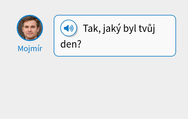 Tak, jaký byl tvůj den?