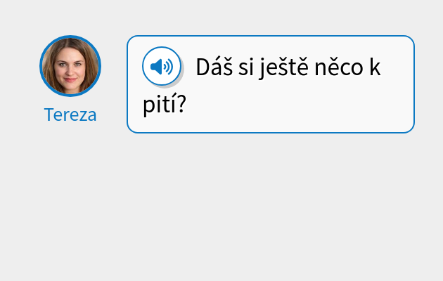 Dáš si ještě něco k pití?