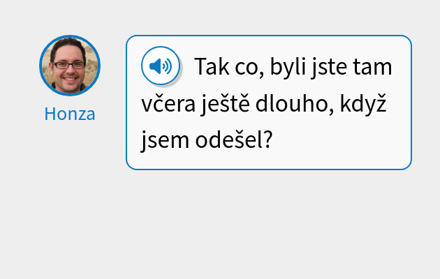 Tak co, byli jste tam včera ještě dlouho, když jsem odešel?
