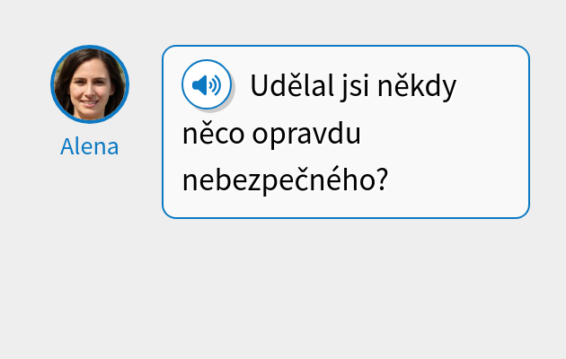 Udělal jsi někdy něco opravdu nebezpečného?