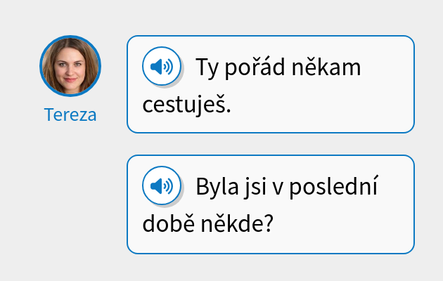 Ty pořád někam cestuješ.
