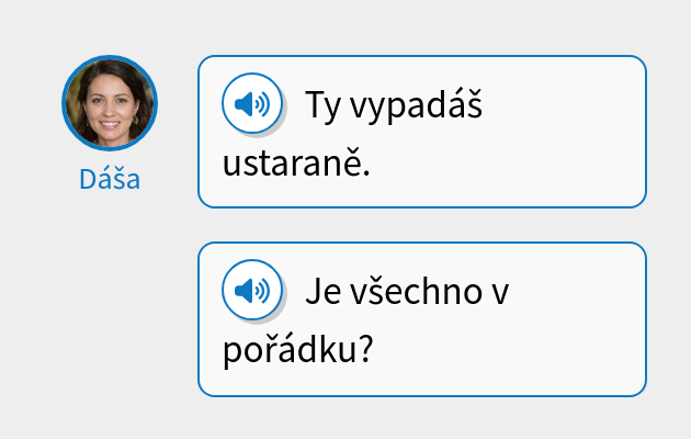 Ty vypadáš ustaraně.