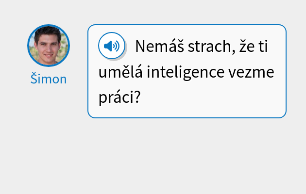 Nemáš strach, že ti umělá inteligence vezme práci?