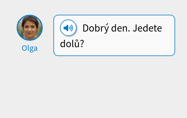 Dobrý den. Jedete dolů?