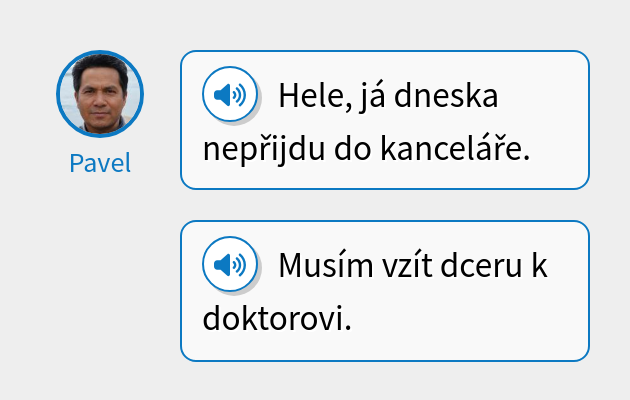 Hele, já dneska nepřijdu do kanceláře.