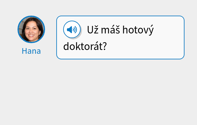 Už máš hotový doktorát?