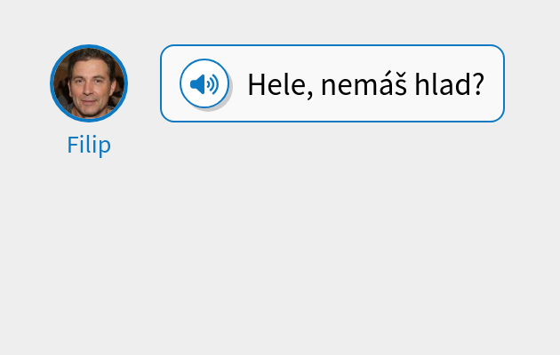 Hele, nemáš hlad?