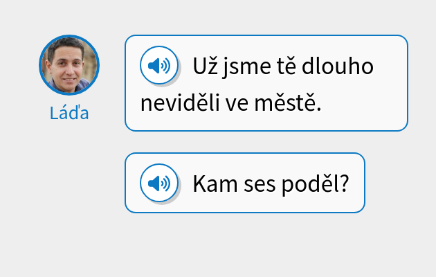 Už jsme tě dlouho neviděli ve městě.
