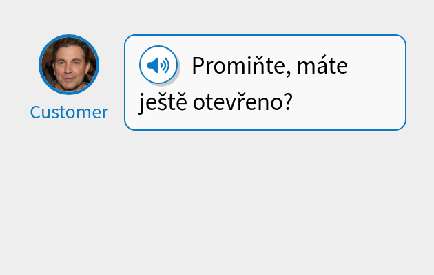 Promiňte, máte ještě otevřeno?