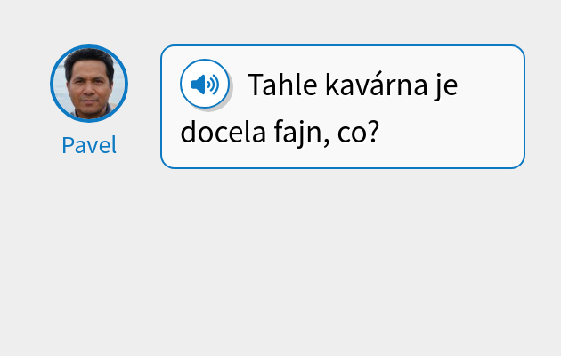 Tahle kavárna je docela fajn, co?