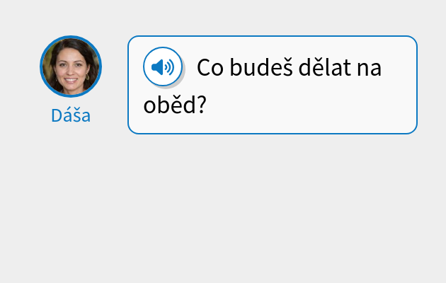 Co budeš dělat na oběd?