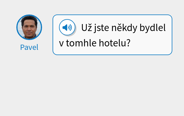 Už jste někdy bydlel v tomhle hotelu?
