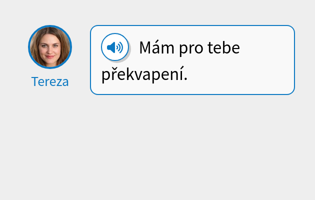 Mám pro tebe překvapení.