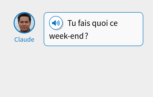 Tu fais quoi ce week-end ?