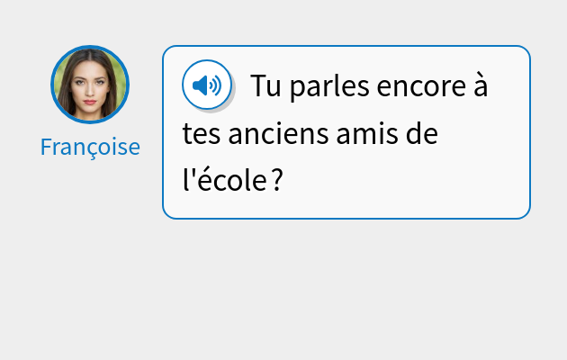 Tu parles encore à tes anciens amis de l'école ?