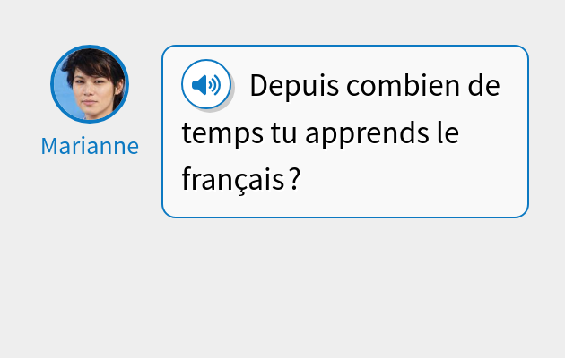 Depuis combien de temps tu apprends le français ?