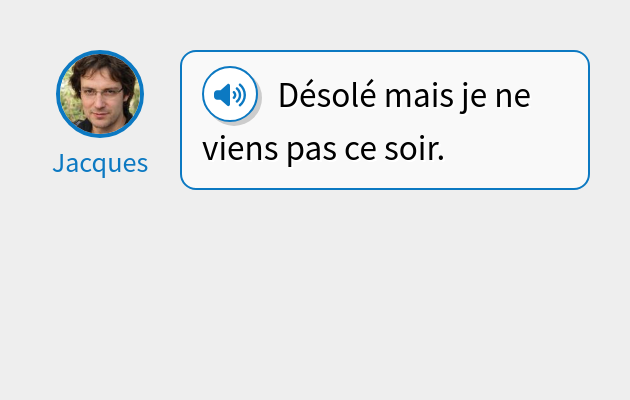 Désolé mais je ne viens pas ce soir.