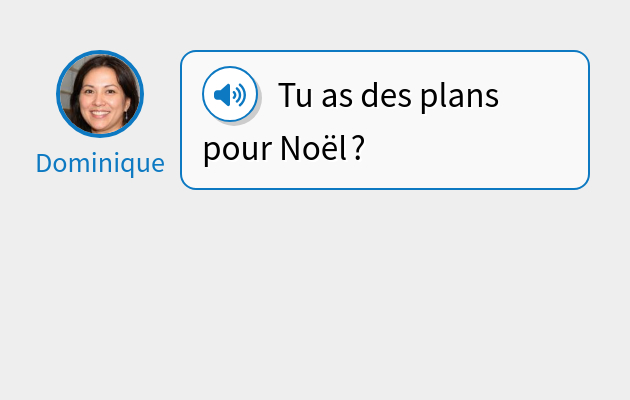 Tu as des plans pour Noël ?