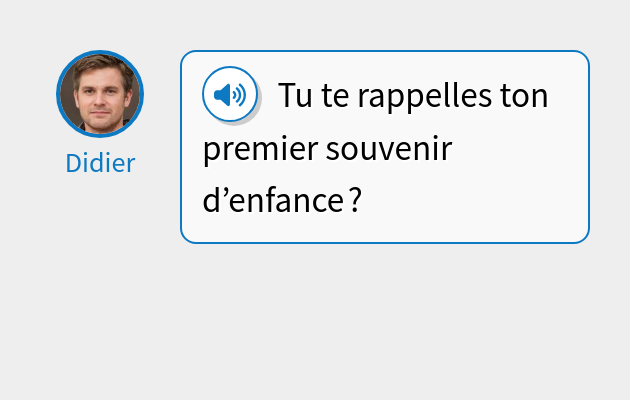 Tu te rappelles ton premier souvenir d’enfance ?