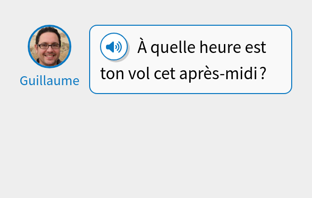À quelle heure est ton vol cet après-midi ?