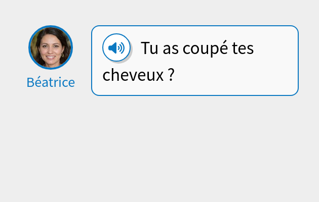 Tu as coupé tes cheveux  ?