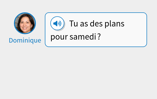 Tu as des plans pour samedi ?