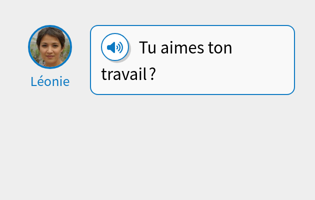 Tu aimes ton travail ?