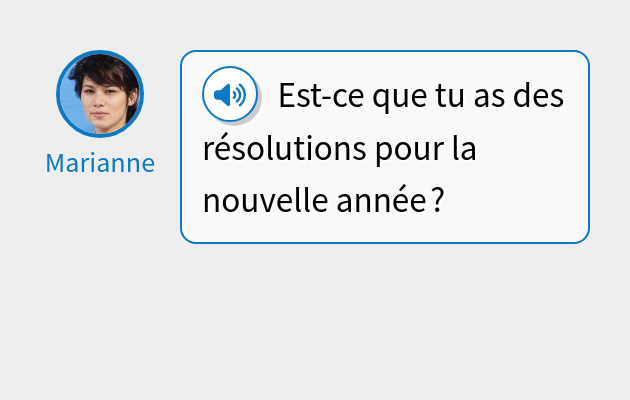Est-ce que tu as des résolutions pour la nouvelle année ?