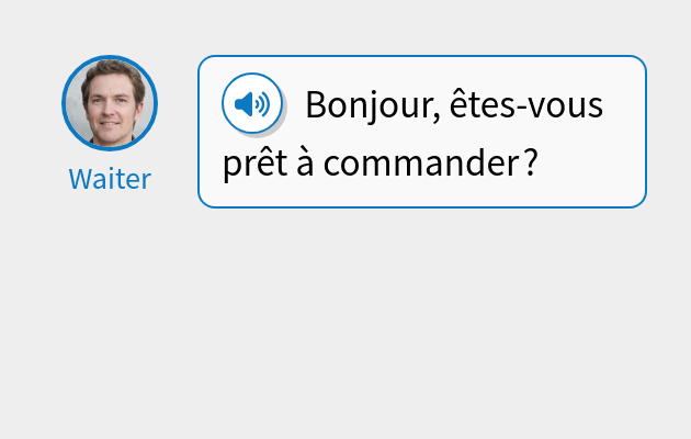 Bonjour, êtes-vous prêt à commander ?