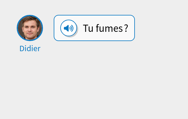 Tu fumes ?