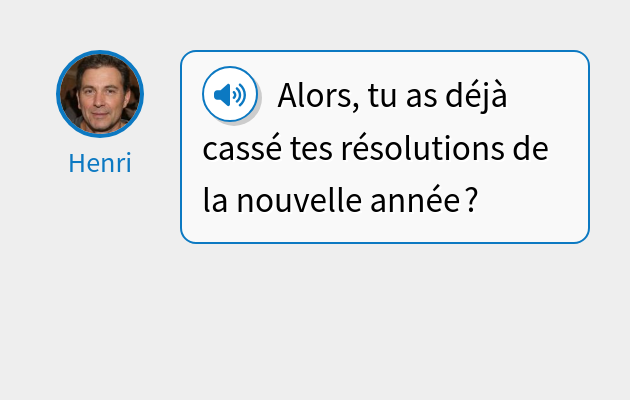 Alors, tu as déjà cassé tes résolutions de la nouvelle année ?