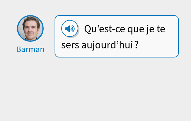 Qu’est-ce que je te sers aujourd’hui ?