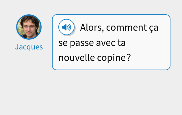 Alors, comment ça se passe avec ta nouvelle copine ?