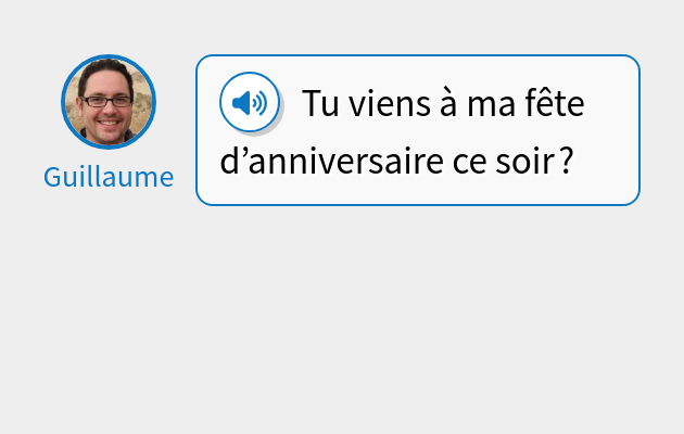 Tu viens à ma fête d’anniversaire ce soir ?