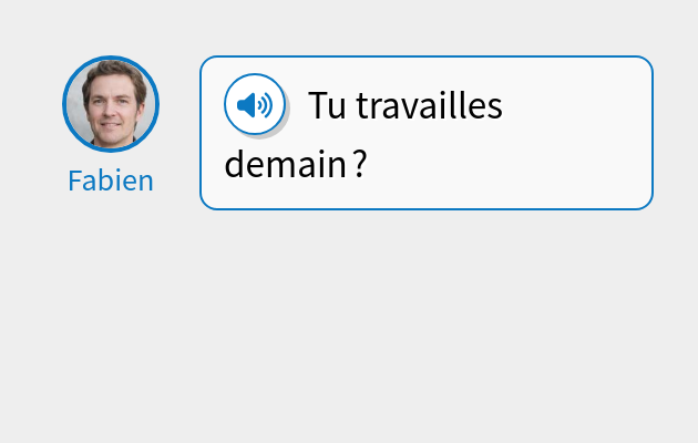 Tu travailles demain ?