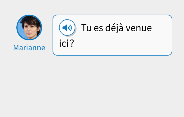 Tu es déjà venue ici ?