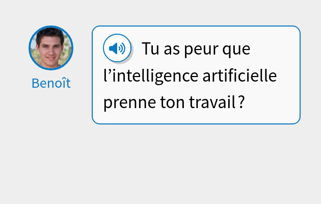 Tu as peur que l’intelligence artificielle prenne ton travail ?