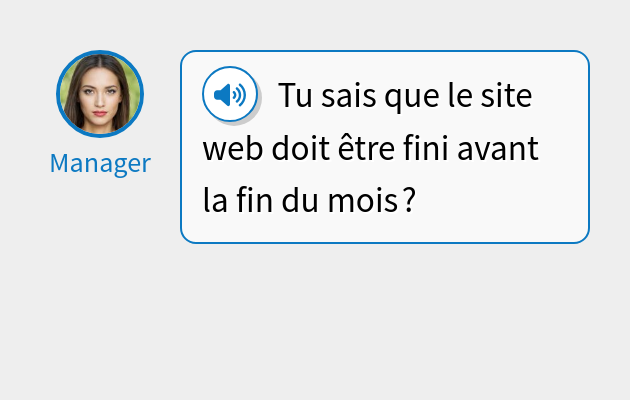 Tu sais que le site web doit être fini avant la fin du mois ?