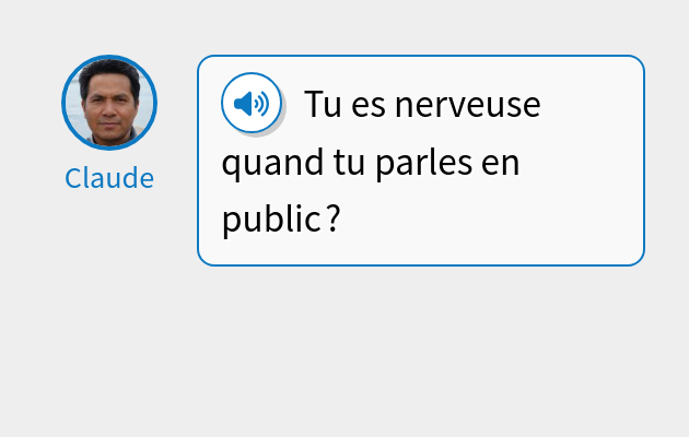 Tu es nerveuse quand tu parles en public ?