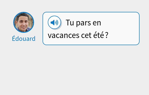 Tu pars en vacances cet été ?