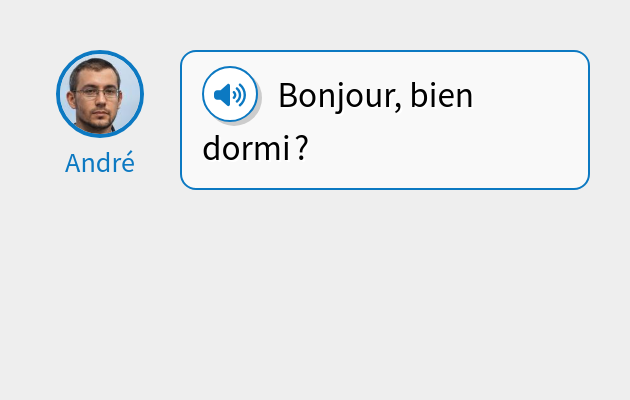 Bonjour, bien dormi ?