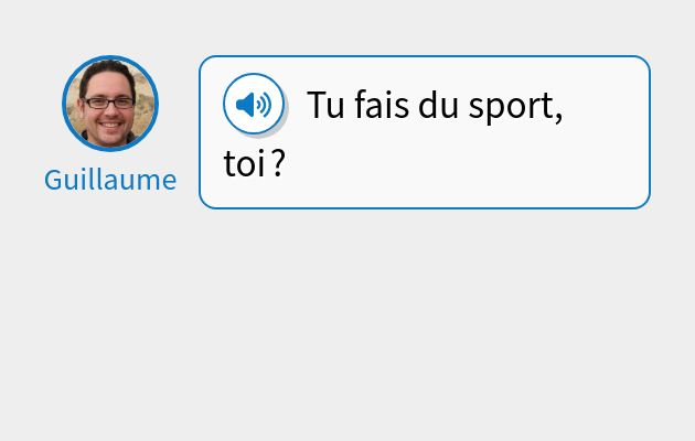 Tu fais du sport, toi ?