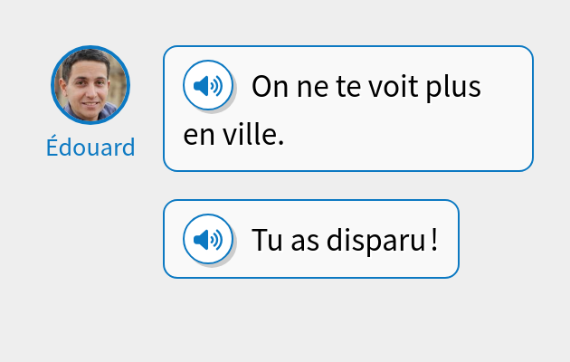 On ne te voit plus en ville.